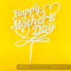 FullSizeRender_120 Mothers day cake topper white - Bubbly Decors